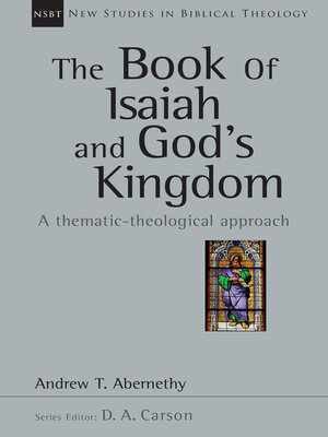 cover image of The Book of Isaiah and God's Kingdom: a Thematic-Theological Approach